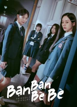 Bạn Bạn Bè Bè - Friendly Rivalry